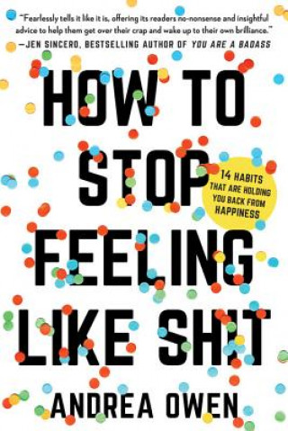 Kniha How to Stop Feeling Like Sh*t Andrea Owen