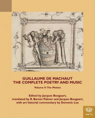Carte Guillaume de Machaut, The Complete Poetry and Music, Volume 9 R. Barton (Professor of Literature Palmer