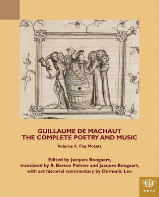 Könyv Guillaume de Machaut, The Complete Poetry and Music, Volume 9 R. Barton (Professor of Literature Palmer