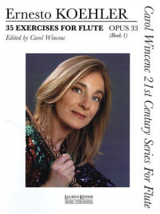 Knjiga 35 Exercises for Flute, Op. 33: Carol Wincenc 21st Century Series for Flute - Book 1 Ernesto Koehler