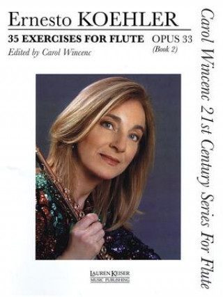 Carte 35 Exercises for Flute, Op. 33: Carol Wincenc 21st Century Series for Flute - Book 2 Ernesto Koehler