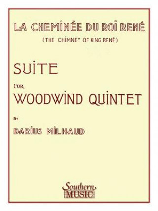 Kniha Chimney of King Rene (La Cheminee Du Roi Rene): Woodwind Quintet Darius Milhaud