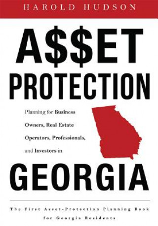 Boek Asset Protection: Planning for Business Owners, Real Estate Operators, Professionals, and Investors in Georgia Harold Hudson