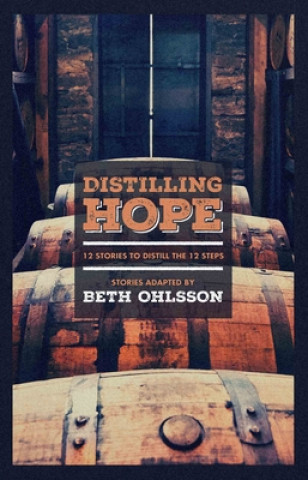 Książka Distilling Hope: 12 Stories to Distill the 12 Steps Beth Ohlsson