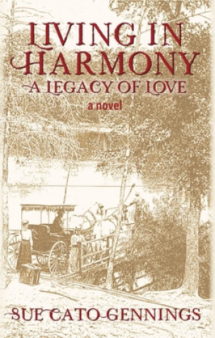 Carte Living in Harmony: A Legacy of Love Sue Cato Gennings