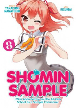 Knjiga Shomin Sample: I Was Abducted by an Elite All-Girls School as a Sample Commoner Vol. 8 Nanatsuki Takafumi