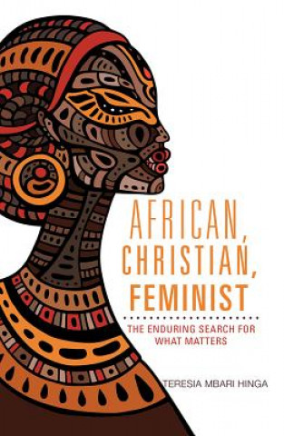 Könyv African, Christian, Feminist Teresia Hinga