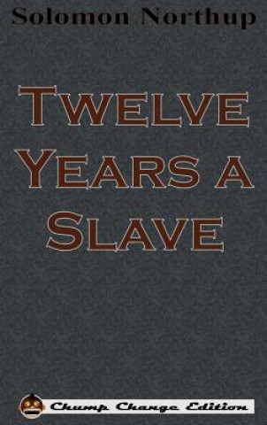 Książka Twelve Years a Slave (Chump Change Edition) Solomon Northup