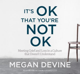 Audio It's Ok That You're Not Ok Megan Devine