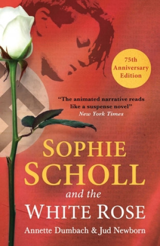 Kniha Sophie Scholl and the White Rose Annette Dumbach