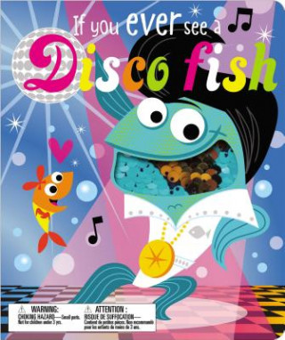 Book If You Ever See a Disco Fish Make Believe Ideas Ltd