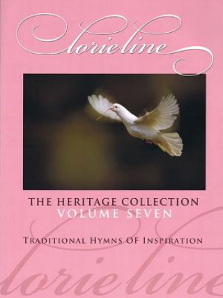 Carte Lorie Line - The Heritage Collection Volume VII: Traditional Hymns of Inspiration Lorie Line