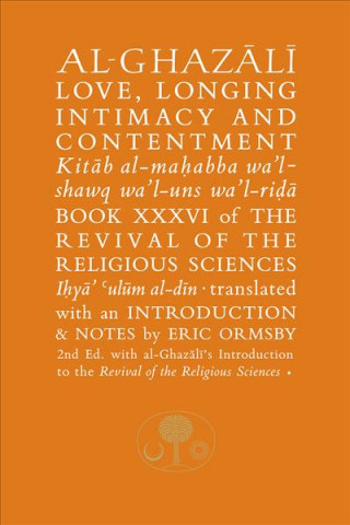 Carte Al-Ghazali on Love, Longing, Intimacy & Contentment Abu Hamid Al-Ghazali