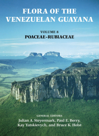 Könyv Flora of the Venezuelan Guayana, Volume 8 - Poaceae-Rubiaceae Julian Steyermark