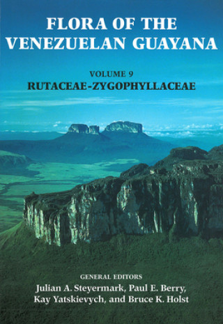 Könyv Flora of the Venezuelan Guayana, Volume 9 - Rutaceae-Zygophyllaceae Julian Steyermark