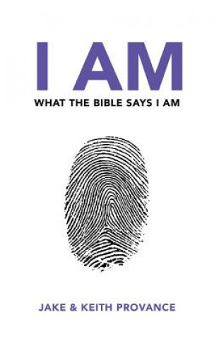 Βιβλίο I AM WHAT THE BIBLE SAYS I AM Keith &. Megan Provance