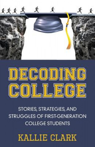 Kniha Decoding College Kallie Clark