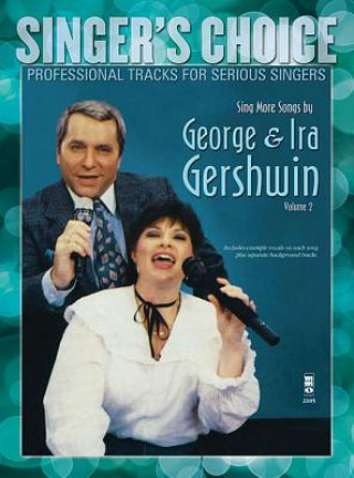 Carte Sing More Songs by George & Ira Gershwin (Volume 2): Singer's Choice - Professional Tracks for Serious Singers George Gershwin