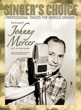 Książka Sing the Songs of Johnny Mercer, Volume 2 (for Female Vocalists): Singer's Choice - Professional Tracks for Serious Singers Johnny Mercer