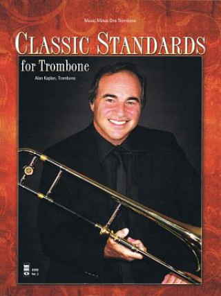 Könyv CLASSIC STANDARDS FOR TROMBONE Alan Kaplan