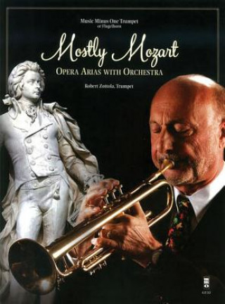 Kniha MOSTLY MOZART - OPERA ARIAS W/ Wolfgang Amadeus Mozart