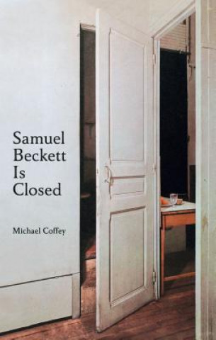 Knjiga Samuel Beckett Is Closed Michael Coffey