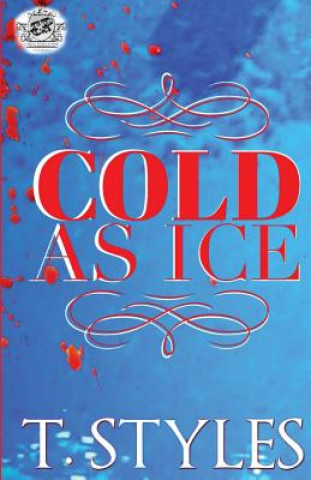 Könyv Cold As Ice (The Cartel Publications Presents) T. Styles