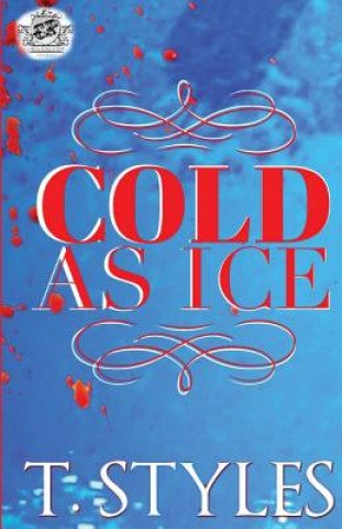 Kniha Cold As Ice (The Cartel Publications Presents) T. Styles