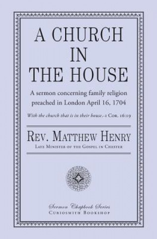 Kniha CHURCH IN THE HOUSE Rev Matthew Henry