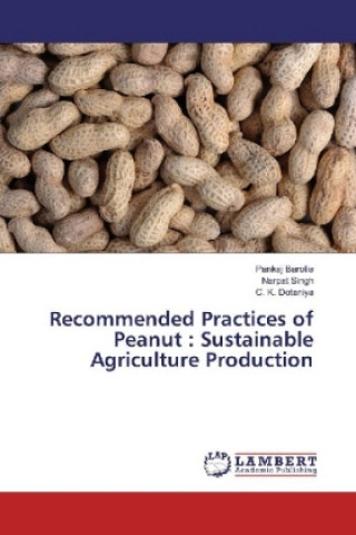 Knjiga Recommended Practices of Peanut : Sustainable Agriculture Production Pankaj Barotia