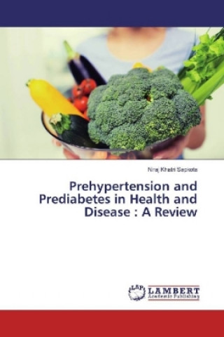Kniha Prehypertension and Prediabetes in Health and Disease : A Review Niraj Khatri Sapkota