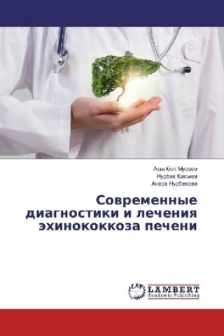 Carte Sovremennye diagnostiki i lecheniya jehinokokkoza pecheni Akylbek Musaev