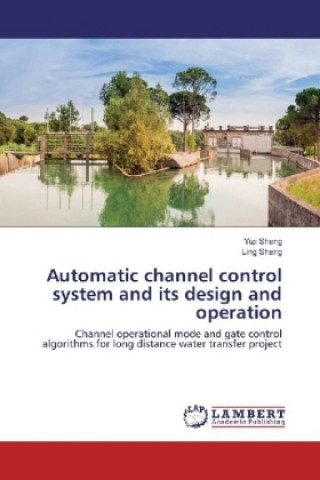 Kniha Automatic channel control system and its design and operation Yizi Shang