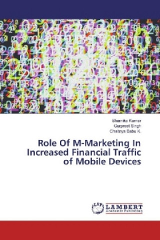 Könyv Role Of M-Marketing In Increased Financial Traffic of Mobile Devices Shamika Kumar