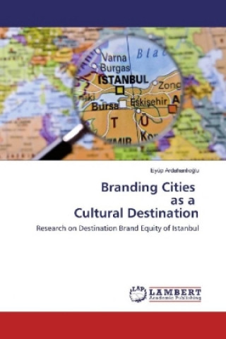 Kniha Branding Cities as a Cultural Destination Eyüp Ardahanlioglu