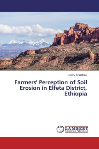 Knjiga Farmers' Perception of Soil Erosion in Elfeta District, Ethiopia Tamiru Chalchisa