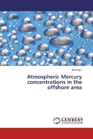Könyv Atmospheric Mercury concentrations in the offshore area Jianfeng Li