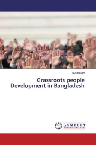 Kniha Grassroots people Development in Bangladesh Quazi Baby