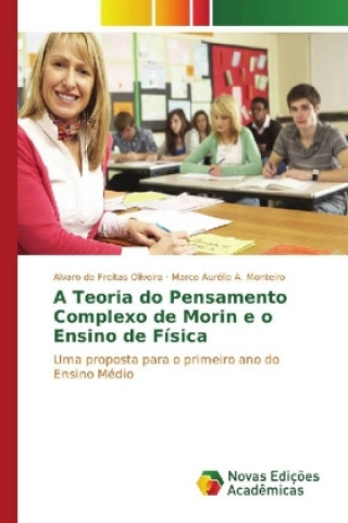 Kniha A Teoria do Pensamento Complexo de Morin e o Ensino de Física Alvaro De Freitas Oliveira