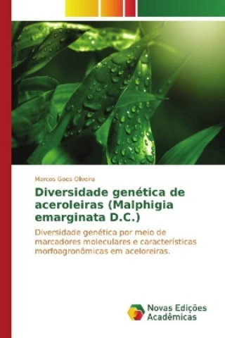 Kniha Diversidade genética de aceroleiras (Malphigia emarginata D.C.) Marcos Goes Oliveira