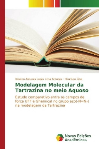 Könyv Modelagem Molecular da Tartrazina no meio Aquoso Kleuton Antunes Lopes Lima Antunes