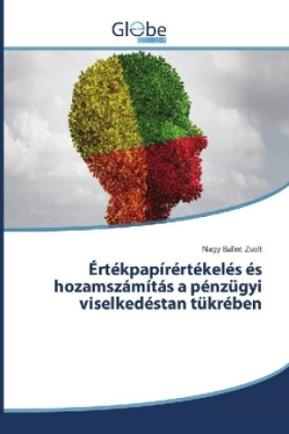 Libro Értékpapírértékelés és hozamszámítás a pénzügyi viselkedéstan tükrében Nagy Balint Zsolt