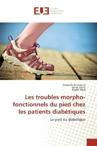 Livre Les troubles morpho-fonctionnels du pied chez les patients diabétiques Zomorda Kammoun