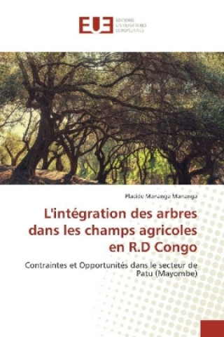 Kniha L'intégration des arbres dans les champs agricoles en R.D Congo Placide Mananga Mananga