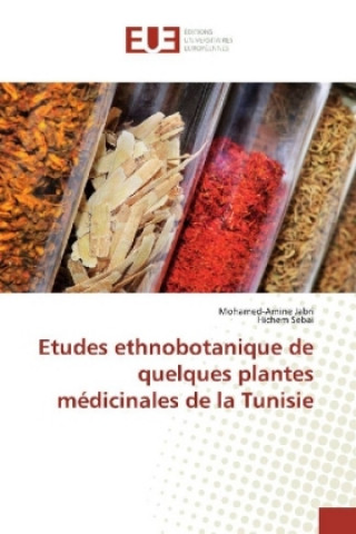 Könyv Etudes ethnobotanique de quelques plantes médicinales de la Tunisie Mohamed-Amine Jabri