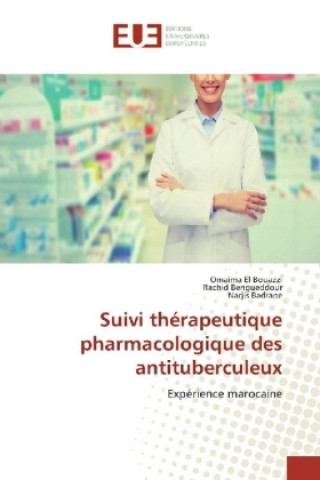 Knjiga Suivi thérapeutique pharmacologique des antituberculeux Omaima El Bouazzi