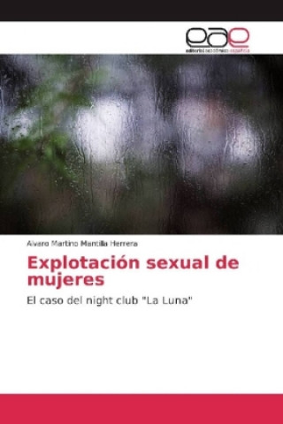 Könyv Explotación sexual de mujeres Alvaro Martino Mantilla Herrera
