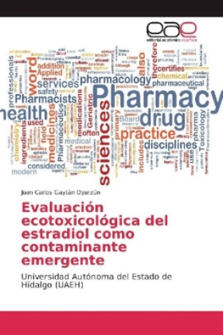 Book Evaluación ecotoxicológica del estradiol como contaminante emergente Juan Carlos Gaytan Oyarzun