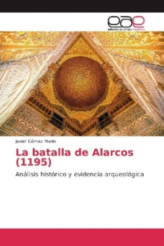 Книга La batalla de Alarcos (1195) Javier Gómez Marín