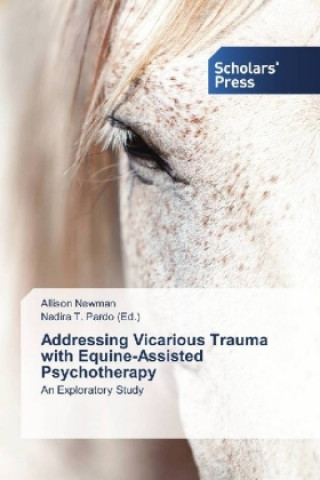 Carte Addressing Vicarious Trauma with Equine-Assisted Psychotherapy Allison Newman